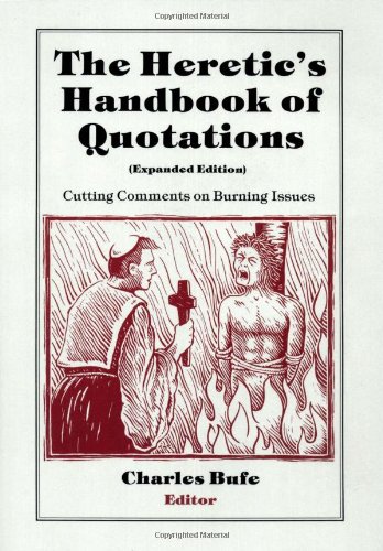 9781884365270: The Heretic's Handbook of Quotations: Cutting Comments on Burning Issues