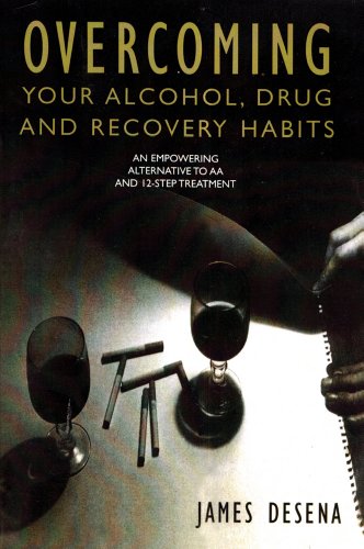 9781884365294: Overcoming Your Alcohol, Drug & Recovery Habits: An Empowering Alternative to Aa and 12-Step Treatment