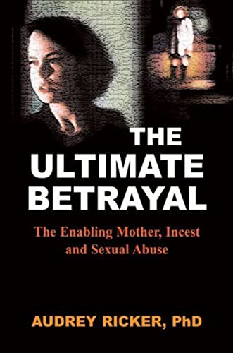 Beispielbild fr The Ultimate Betrayal: The Enabling Mother, Incest and Sexual Abuse zum Verkauf von Books From California