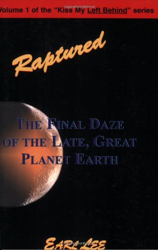 9781884365423: Raptured: The Final Daze of the Late, Great Planet Earth (Kiss My Left Behind, 1)