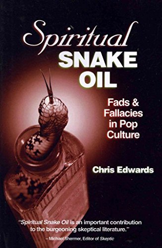 Spiritual Snake Oil: Fads & Fallacies in Pop Culture (9781884365799) by Edwards, Chris