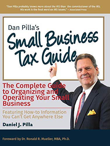 Stock image for Dan Pilla's Small Business Tax Guide: The Complete Guide to Organizing and Operating Your Small Business for sale by Revaluation Books
