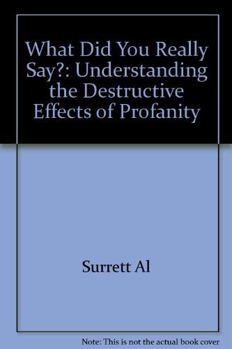 Beispielbild fr What did you really say?: Understanding the destructive effects of profanity zum Verkauf von Wonder Book