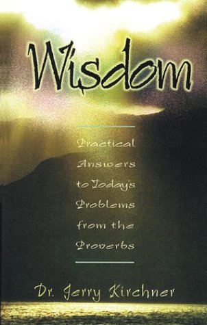 Stock image for Wisdom: Practical Answers to Today's Problems from the Proverbs for sale by Hippo Books