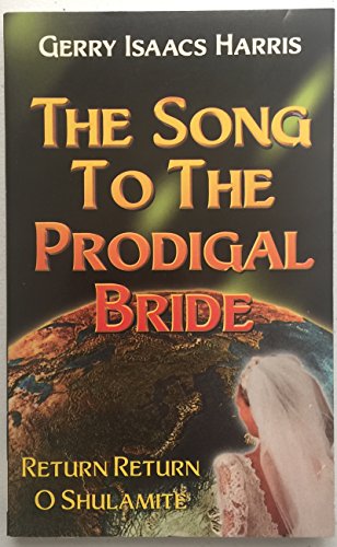 Beispielbild fr The Song To The Prodigal Bride - Return Return O Shulamite zum Verkauf von Wonder Book