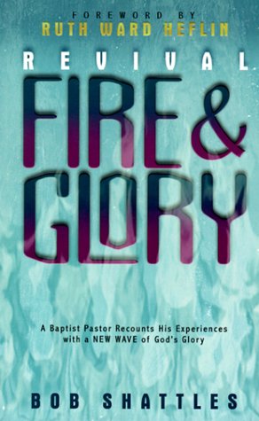 Stock image for Revival Fire and Glory : A Baptist Minister Recounts His Experiences with a New Wave of God's Glory for sale by Better World Books