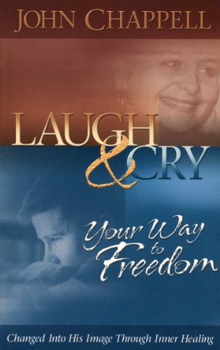 Stock image for Laugh Cry Your Way to Freedom (Changed Into His Image Through Inner Healing) for sale by Books of the Smoky Mountains