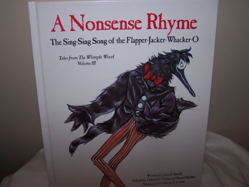 Beispielbild fr A Nonsense Rhyme: The Sing-Sing Song of the Flapper-Jacker-Whacker-O (Tales of the Whimple Wood, V. 3) zum Verkauf von HPB-Diamond