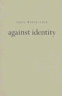 Against Identity (9781884381126) by Wieseltier, Leon