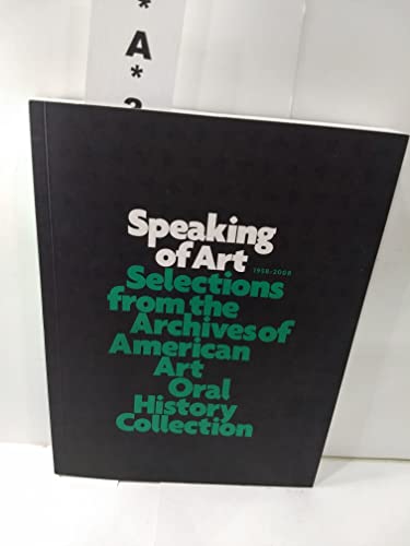 9781884381249: Speaking of Art 1958-2008 (Selections from the Archives of American Art Oral History Collection)