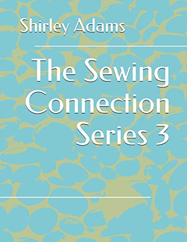 The Sewing Connection 3: Shirley Adams Sewing Connection (9781884389023) by Adams, Shirley