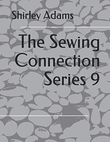 The Sewing Connection 9: Shirley Adams Sewing Connection (9781884389085) by Adams, Shirley