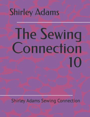 9781884389214: The Sewing Connection 10: Shirley Adams Sewing Connection