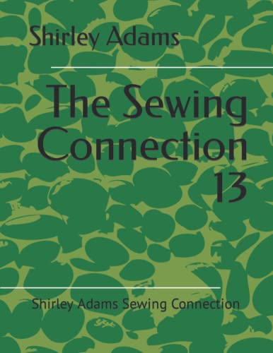 The Sewing Connection 13: Shirley Adams Sewing Connection (9781884389290) by Adams, Shirley