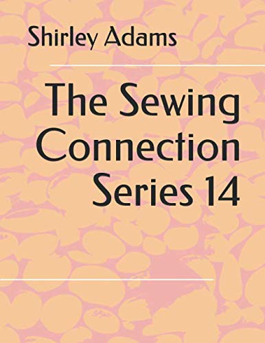 9781884389313: The Sewing Connection 14: Shirley Adams Sewing Connection