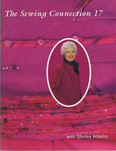Beispielbild fr The Sewing Connection 17: Shirley Adams Sewing Connection zum Verkauf von Wonder Book