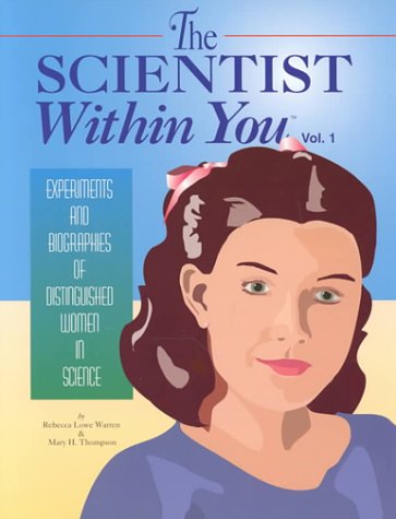 Stock image for The Scientist Within You : Experiments and Biographies of Distinguished Women in Science (The Scientist Within You , Vol 1) for sale by Wonder Book