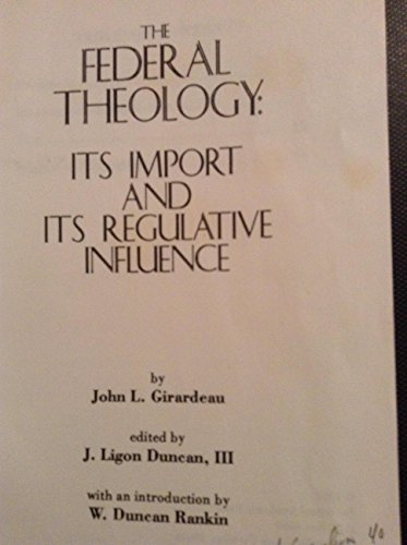 Imagen de archivo de The federal theology: Its import and its regulative influence a la venta por ThriftBooks-Dallas