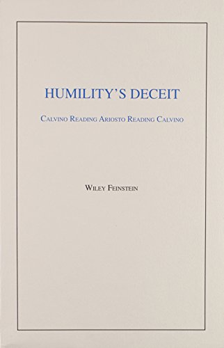 Beispielbild fr Humility's Deceit: Calvino Reading Ariosto Reading Calvino (VIA Folios) zum Verkauf von Books From California