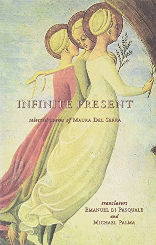 9781884419522: Infinite Present: Selected Poems of Maura Del Serra (Crossings)