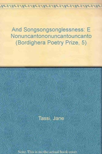 Beispielbild fr And Songsongsonglessness: E Nonuncantononuncantouncanto (Bordighera Poetry Prize, 5) zum Verkauf von Best and Fastest Books