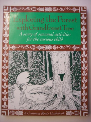 9781884430039: Exploring the Forest With Grandforest Tree: A Story of Seasonal Activities for the Curious Child