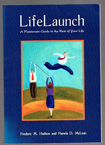 9781884433849: Life Launch: A Passionate Guide to the Rest of Your Life