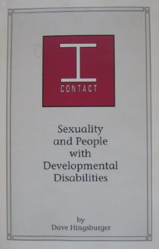 I Contact: Sexuality and People With Developmental Disabilities (I Series, No. 1) (9781884442018) by Hingsburger, Dave