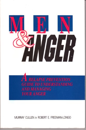 9781884444128: Men & Anger: A Relapse Prevention Guide to Understanding and Managing Your Anger