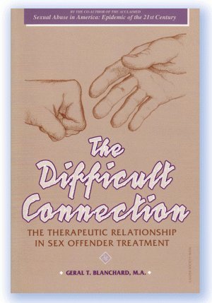 9781884444159: The Difficult Connection: The Therapeutic Relationship in Sex Offender Treatment: The Therapeutic Relationship in Sex Offenders