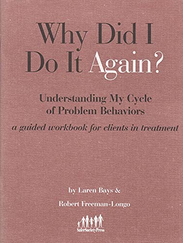 Stock image for Why Did I Do It Again?: Understanding My Cycle of Problem Behaviors : A Guided Workbook for Clients in Treatment (Guided Workbooks for Adult Sex Offenders) for sale by ThriftBooks-Dallas