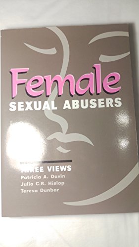Beispielbild fr Female Sexual Abusers : Three Views zum Verkauf von Better World Books