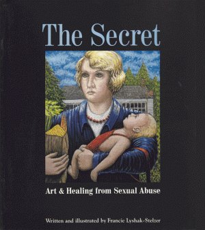 Stock image for The Secret: Art & Healing from Sexual Abuse for sale by Redux Books