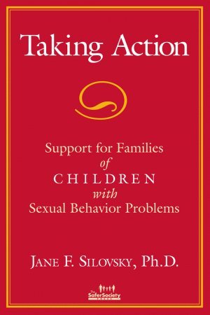 9781884444807: Taking Action: Support for Families of Children with Sexual Behavior Problems