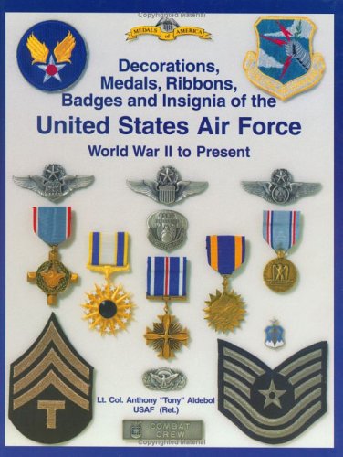 Beispielbild fr (Army Air Force and U.S. Air Force Decorations) Decorations, Medals, Ribbons, Badges and Insignia of the United States Air Force: World War II to Present, 2nd Edition zum Verkauf von HPB-Red