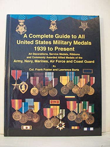 Stock image for A Complete Guide to All United States Military Medals 1939 to Present for sale by Nine Lives Antiques