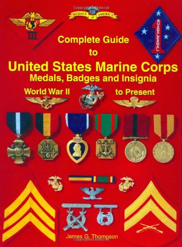 Beispielbild fr Complete Guide to United States Marine Corps Medals, Badges and Insignia: World War II to Present. James G. Thompson zum Verkauf von ThriftBooks-Atlanta
