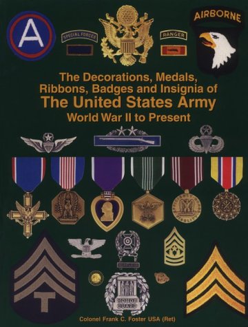 Stock image for The Decorations, Medals, Ribbons, Badges and Insignia of the United States Army: World War II to Present for sale by Book Deals