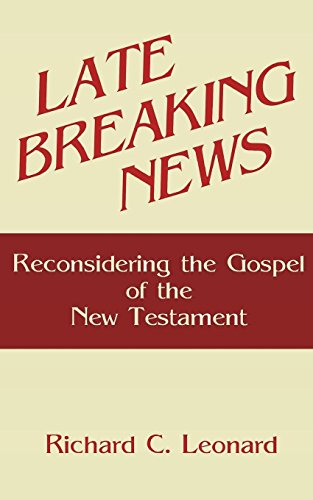 Stock image for Late Breaking News: Reconsidering the Gospel of the New Testament for sale by Lucky's Textbooks