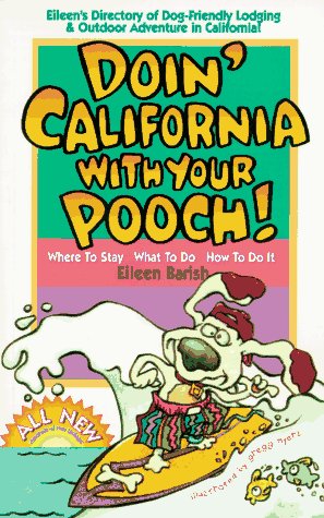 Stock image for Doin' California with Your Pooch!: Eileen's Directory of Dog-Friendly Lodging & Outdoor Adventure in California! (Vacationing With Your Pet Travel Series) for sale by BookHolders