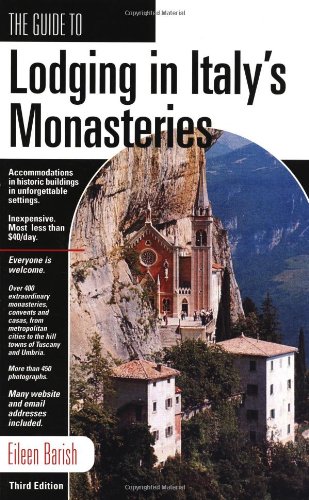 Imagen de archivo de The Guide to Lodging in Italy's Monasteries : Inexpensive Accommodations, Remarkable Historic Buildings, Unforgettable Settings a la venta por Better World Books