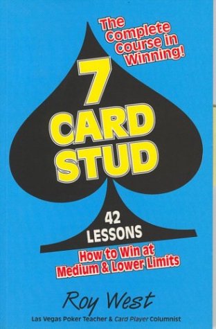 Seven Card Stud: The Complete Course in Winning at Medium and Lower Limits (7-Card Stud)