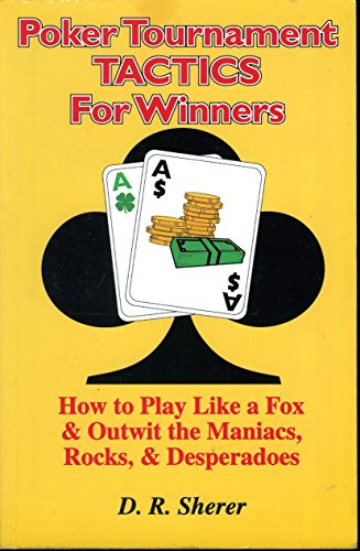 Beispielbild fr Poker tournament tactics for winners: How to play like a fox & outwit the maniacs, rocks and desperadoes zum Verkauf von Books From California