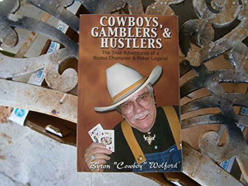 Stock image for Cowboys, Gamblers and Hustlers : The True Adventures of a Rodeo Champion and Poker Legend for sale by HPB-Movies