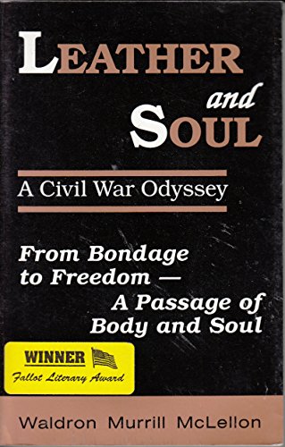 9781884489006: Leather and Soul: A Civil War Odyssey : from Bondage to Freedom-- a Passage of Body and Soul