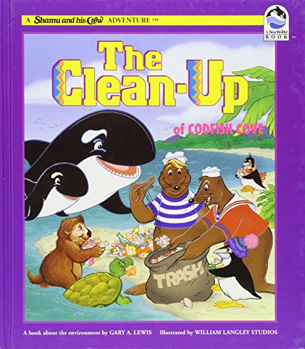 9781884506055: The Clean-Up of Codfish Cove: A Book About the Environment (Shamu and His Crew Adventure)