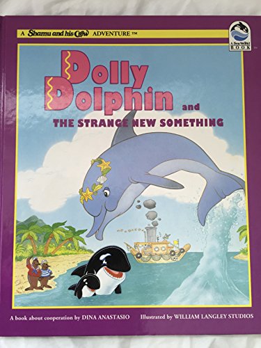 Beispielbild fr Dolly Dolphin and the Strange New Something: A Book About Cooperation (Shamu and His Crew Adventure) zum Verkauf von Wonder Book