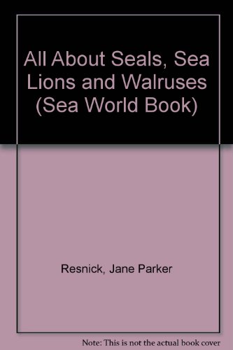 Imagen de archivo de All About Seals, Sea Lions and Walruses (Sea World Book) a la venta por Reliant Bookstore