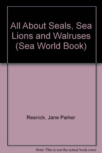 9781884506130: All About Seals, Sea Lions and Walruses (Sea World Book)
