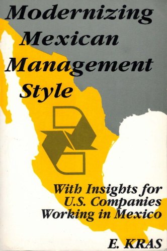 Imagen de archivo de Modernizing Mexican Management Style: With Insights for U.S. Companies Working in Mexico a la venta por Sequitur Books